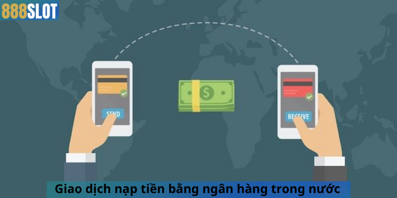 Giao dịch nạp tiền bằng ngân hàng trong nước