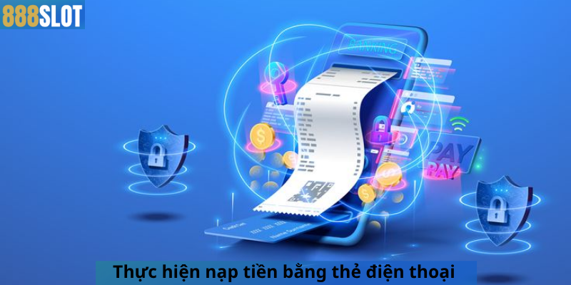 Thực hiện nạp tiền bằng thẻ điện thoại