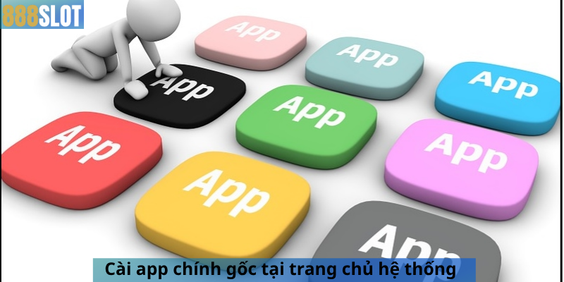 Cài app chính gốc tại trang chủ hệ thống
