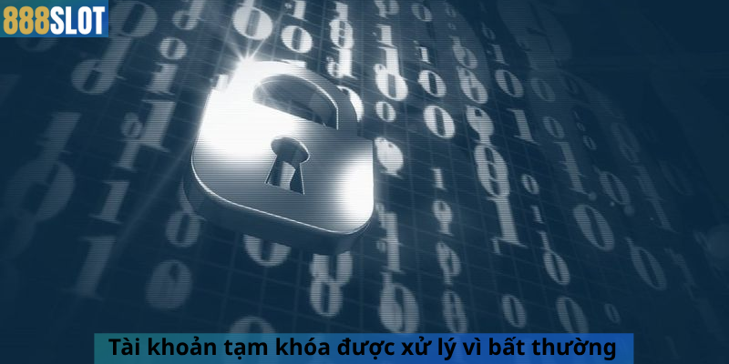 Tài khoản tạm khóa được xử lý vì bất thường