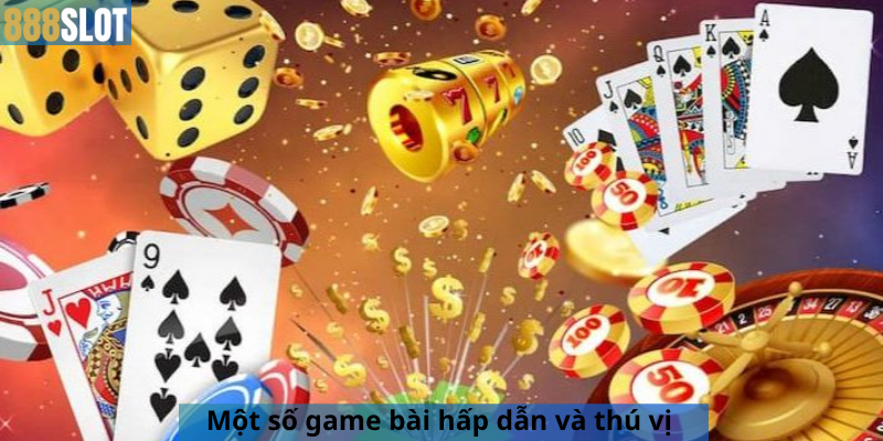 Một số game bài hấp dẫn và thú vị