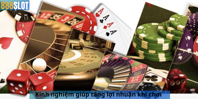 Kinh nghiệm giúp tăng lợi nhuận khi chơi
