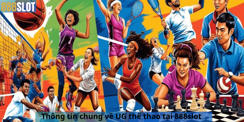 Thông tin chung về UG thể thao tại 888slot