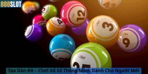 Tạo Dàn Đề – Chơi Xổ Số Thông Minh Dành Cho Người Mới