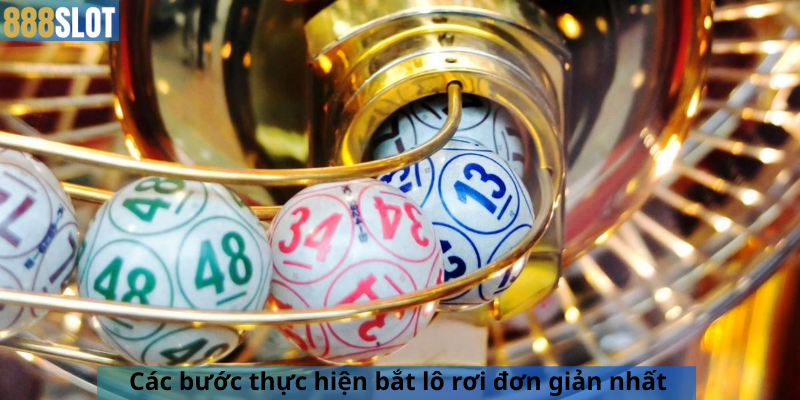 Các bước thực hiện bắt lô rơi đơn giản nhất