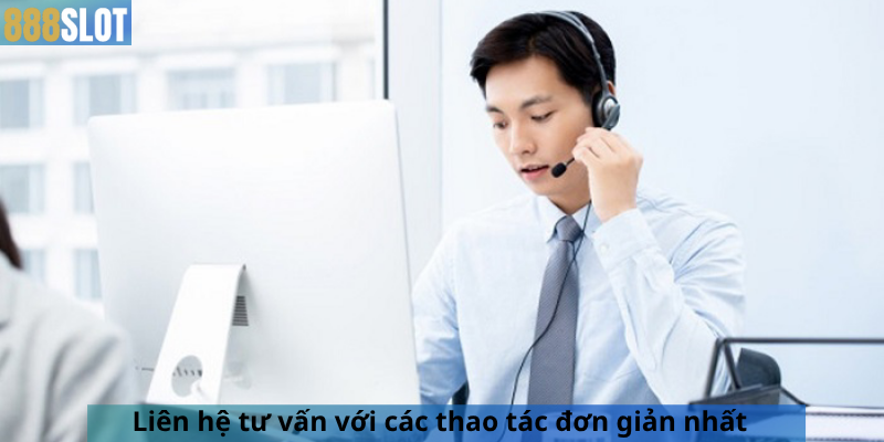 Liên hệ tư vấn với các thao tác đơn giản nhất