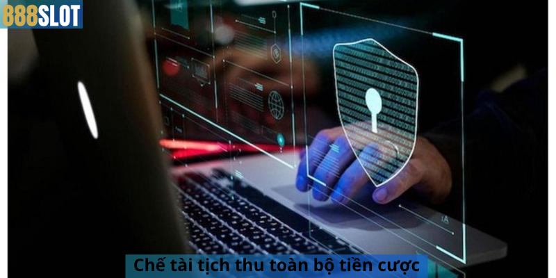 Chế tài tịch thu toàn bộ tiền cược