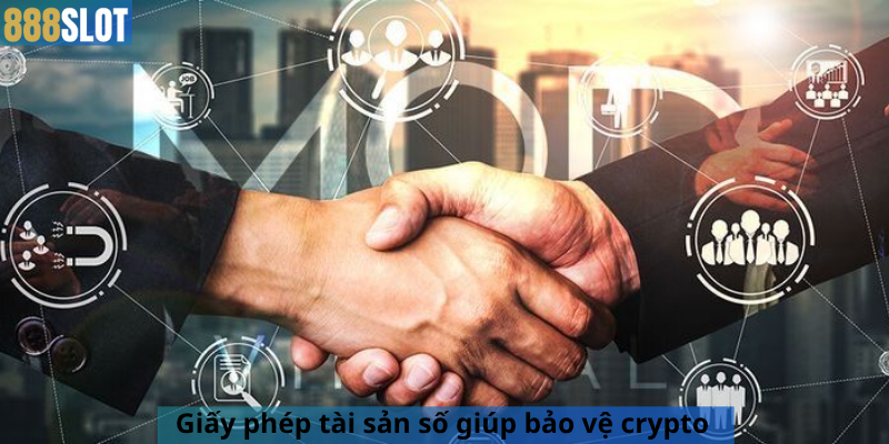 Giấy phép tài sản số giúp bảo vệ crypto