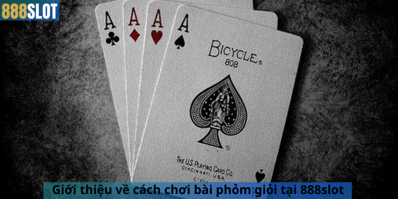 Giới thiệu về cách chơi bài phỏm giỏi tại 888slot