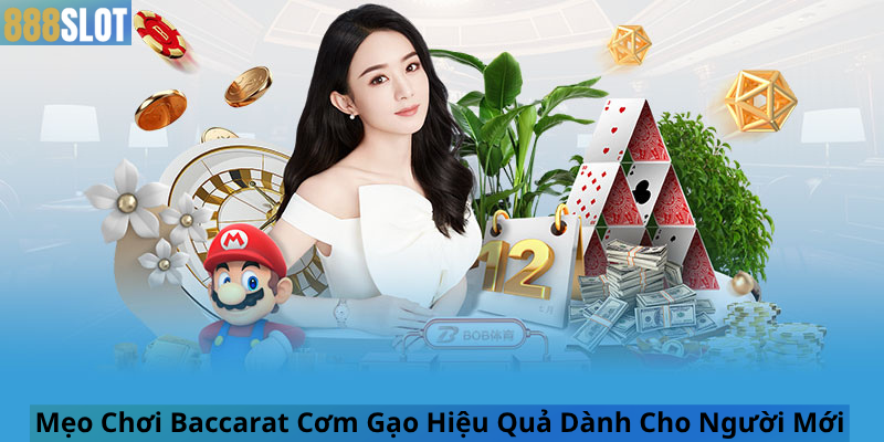 Mẹo Chơi Baccarat Cơm Gạo Hiệu Quả Dành Cho Người Mới