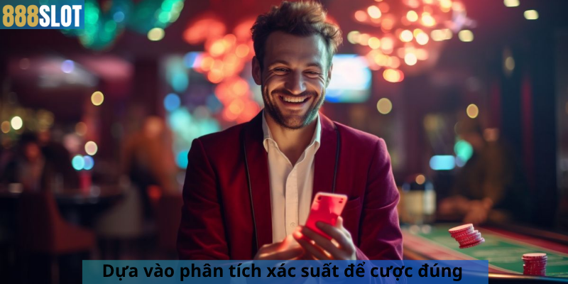 Dựa vào phân tích xác suất để cược đúng